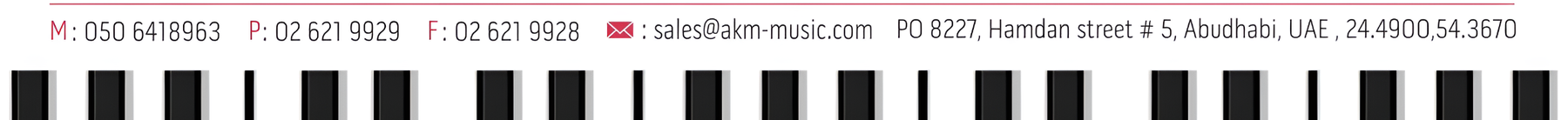 M: 050 6418963 · P: 02 621 9929 · F: 02 621 9928 · sales@akm-music.com · PO 8227, Hamdan street # 5, Abu Dhabi, UAE